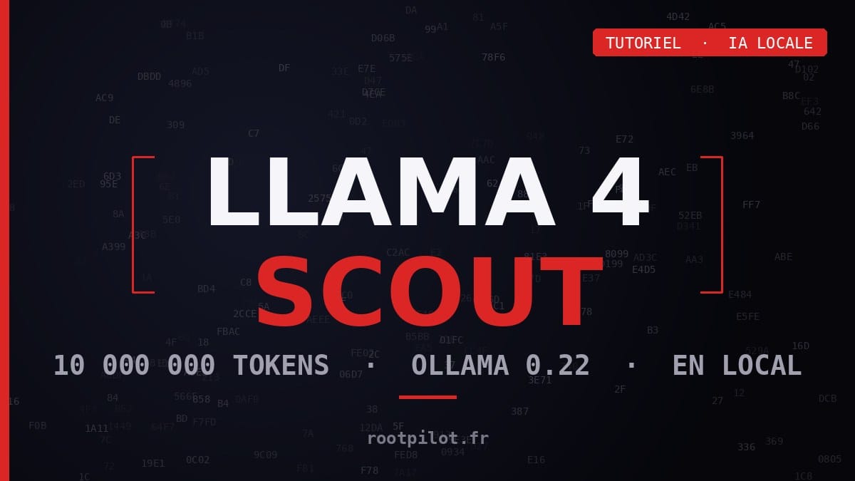 Llama 4 Scout 8B sur Ollama 0.22 — 10 millions de tokens de contexte en local